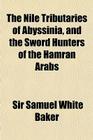 The Nile Tributaries of Abyssinia, and the Sword Hunters of the Hamran Arabs Cover Image