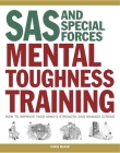 SAS and Special Forces Mental Toughness Training: How to Improve Your Mind's Strength and Manage Stress By Chris McNab Cover Image