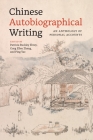 Chinese Autobiographical Writing: An Anthology of Personal Accounts By Patricia Buckley Ebrey (Editor), Cong Ellen Zhang (Editor), Ping Yao (Editor) Cover Image