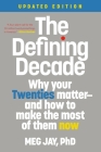 The Defining Decade: Why Your Twenties Matter--And How to Make the Most of Them Now By Meg Jay Cover Image