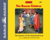 The Mystery of the Haunted Boxcar (The Boxcar Children Mysteries #100) Cover Image