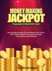 Money Making Jackpot Trading Strategy 2021: Uses Double Donchian Channel Bands, Price Action, ADX / DMI and MACD: On Cryptocurrencies, Indian Stocks, Cover Image
