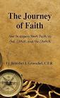 The Journey of Faith: How to Deepen Your Faith in God, Christ, and the Church By Fr Benedict J. Groeschel C. F. R. Cover Image