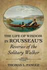 The Life of Wisdom in Rousseau's Reveries of the Solitary Walker Cover Image