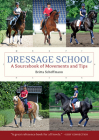Dressage School: A Sourcebook of Movements and Tips By Britta Schoffmann, Reina Abelshauser (Translator) Cover Image