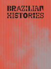 Brazilian Histories By Adriano Pedrosa (Editor), Isabella Rjeille (Editor), André Mesquita (Text by (Art/Photo Books)) Cover Image
