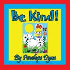 Be Kind! By Penelope Dyan, Penelope Dyan (Illustrator) Cover Image