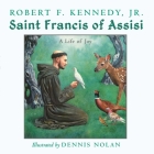 St. Francis of Assisi: A Life of Joy By Robert F. Kennedy Jr. Cover Image