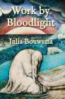Work by Bloodlight By Julia Bouwsma Cover Image