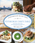 Pittsburgh Chef's Table: Extraordinary Recipes from the Steel City By Sarah Sudar, Julia Gongaware, Amanda McFadden Cover Image