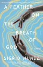 A Feather on the Breath of God: A Novel By Sigrid Nunez, Susan Choi (Introduction by) Cover Image