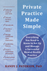 Private Practice Made Simple: Everything You Need to Know to Set Up and Manage a Successful Mental Health Practice By Randy J. Paterson Cover Image