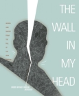 Wall in My Head: Words and Images from the Fall of the Iron Curtain (Words Without Borders Anthologies) By Words Without Borders (Editor), Keith Gessen (Introduction by) Cover Image