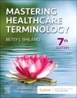 Mastering Healthcare Terminology By Betsy J. Shiland Cover Image