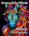 Erstaunliche Pferde Malbuch für Erwachsene: Schöne Illustrationen zum Ausmalen für Pferdeliebhaber Cover Image