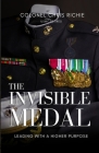 The Invisible Medal: Leading with a Higher Purpose By Colonel Chris Richie Cover Image