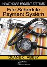Healthcare Payment Systems: Fee Schedule Payment Systems Cover Image