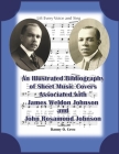 A Sheet Music Bibliography of Weldon and Rosamond Johnson: An Illustrated Bibliography of Sheet Music Covers Cover Image