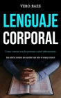 Lenguaje corporal: Como conectar con las personas a nivel subconsciente (Guía práctica completa para aprender todo sobre el lenguaje corp Cover Image