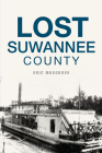 Lost Suwannee County By Eric Musgrove Cover Image