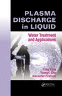 Plasma Discharge in Liquid: Water Treatment and Applications By Yong Yang, Young I. Cho, Alexander Fridman Cover Image