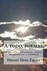 A todo, poemas: Un escrito, diferentes temas, imaginacion y realidad By Manuel Orlando Mena Zapata Cover Image