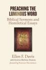 Preaching the Luminous Word: Biblical Sermons and Homiletical Essays By Ellen F. Davis, Austin McIver Dennis Cover Image