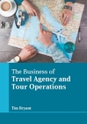 The Business of Travel Agency and Tour Operations Cover Image