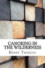 Canoeing in the wilderness By Henry David Thoreau Cover Image