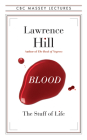 Blood: The Stuff of Life (CBC Massey Lectures) By Lawrence Hill Cover Image