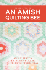 An Amish Quilting Bee: Three Stories By Amy Clipston, Kathleen Fuller, Shelley Shepard Gray Cover Image