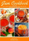 Jam Cookbook: Jam and Jelly Book with Homemade Jams and Jellies Anyone Can Prepare Cover Image