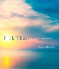 F*ck That: An Honest Meditation By Jason Headley Cover Image