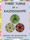 Three Turns of a Kaleidoscope: Healing the Victim Within Cover Image