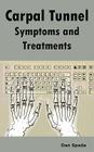Carpal Tunnel Symptoms and Treatments: All about Carpal Tunnel Syndrome Causes, Diagnosing, Symptoms, Signs, Non-Surgical and Surgical Treatments, Alt By Dan Spada Cover Image