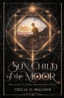 Sun Child of the Moor By Tricia D. Wagner Cover Image