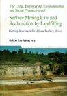 Legal, Engineering, Environmental and Social Perspectives of Surface Mining Law and Reclamation by Landfilling: Getting Maximum Yield from Surface Min Cover Image