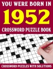 Crossword Puzzle Book: You Were Born In 1952: Crossword Puzzle Book for Adults With Solutions By F. E. Karen Puzl Cover Image