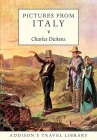 Pictures from Italy (Addison’s Travel Library	) By Charles Dickens Cover Image