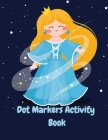 Dot Markers Activity Book: Fairy Big Dots Coloring Activity Book for Kids & Girls Fun and Educational Children's Workbook for Preschooler. By Crappy Christel Cover Image