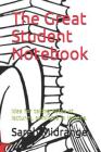 The Great Student Notebook: Idea for taking notes at lectures, seminars in lessons. By Sarah Midrange Cover Image