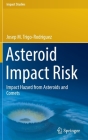 Asteroid Impact Risk: Impact Hazard from Asteroids and Comets (Impact Studies) By Josep M. Trigo-Rodríguez Cover Image