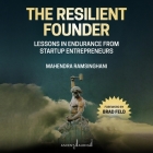 The Resilient Founder: Lessons in Endurance from Startup Entrepreneurs Cover Image