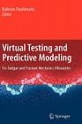 Virtual Testing and Predictive Modeling: For Fatigue and Fracture Mechanics Allowables By Bahram Farahmand (Editor) Cover Image