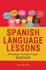 Spanish Language Lessons: All The Basics You Need To Speak Spanish Fluently By Celestino Rivas Cover Image
