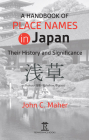 A Handbook of Place Names in Japan: Their History and Significance By John C. Maher Cover Image