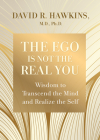 The Ego Is Not the Real You: Wisdom to Transcend the Mind and Realize the Self Cover Image