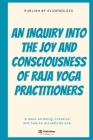 An Inquiry Into the Joy and Consciousness of Raja Yoga Practitioners Cover Image