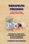 Therapeutic Precision: In-Depth Guide to Dosage Calculation in Medical Settings: Methodologies, Common Errors, Technological Tools, and Guide Cover Image
