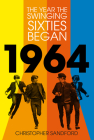 1964: The Year the Swinging Sixties Began Cover Image